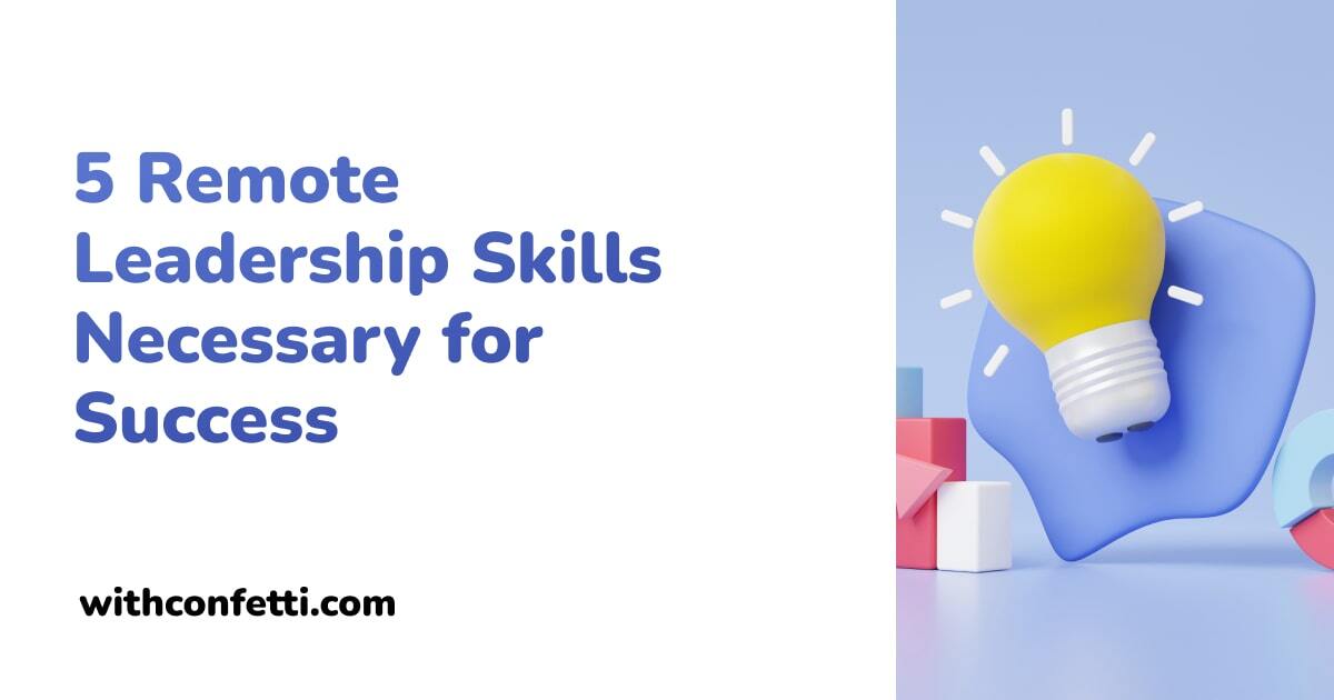 5 Remote Leadership Skills Necessary For Success Confetti ёяой